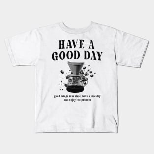 Have a Good Day Kids T-Shirt